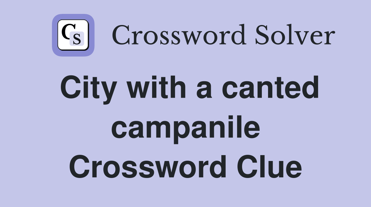 City with a canted campanile Crossword Clue