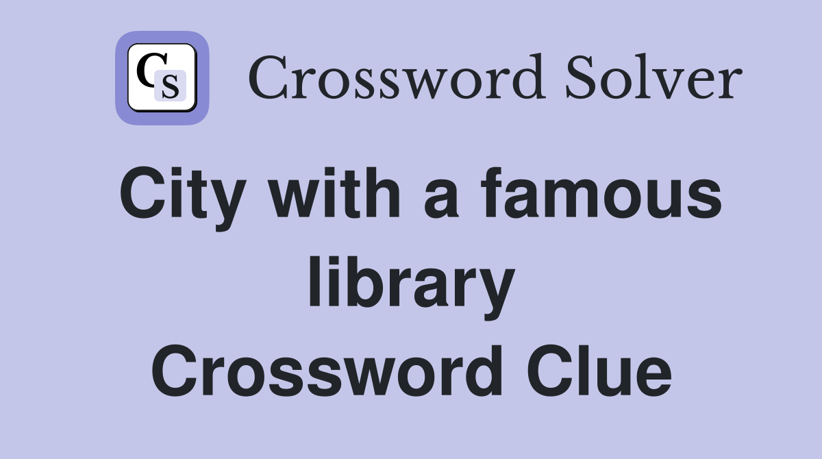 City with a famous library Crossword Clue