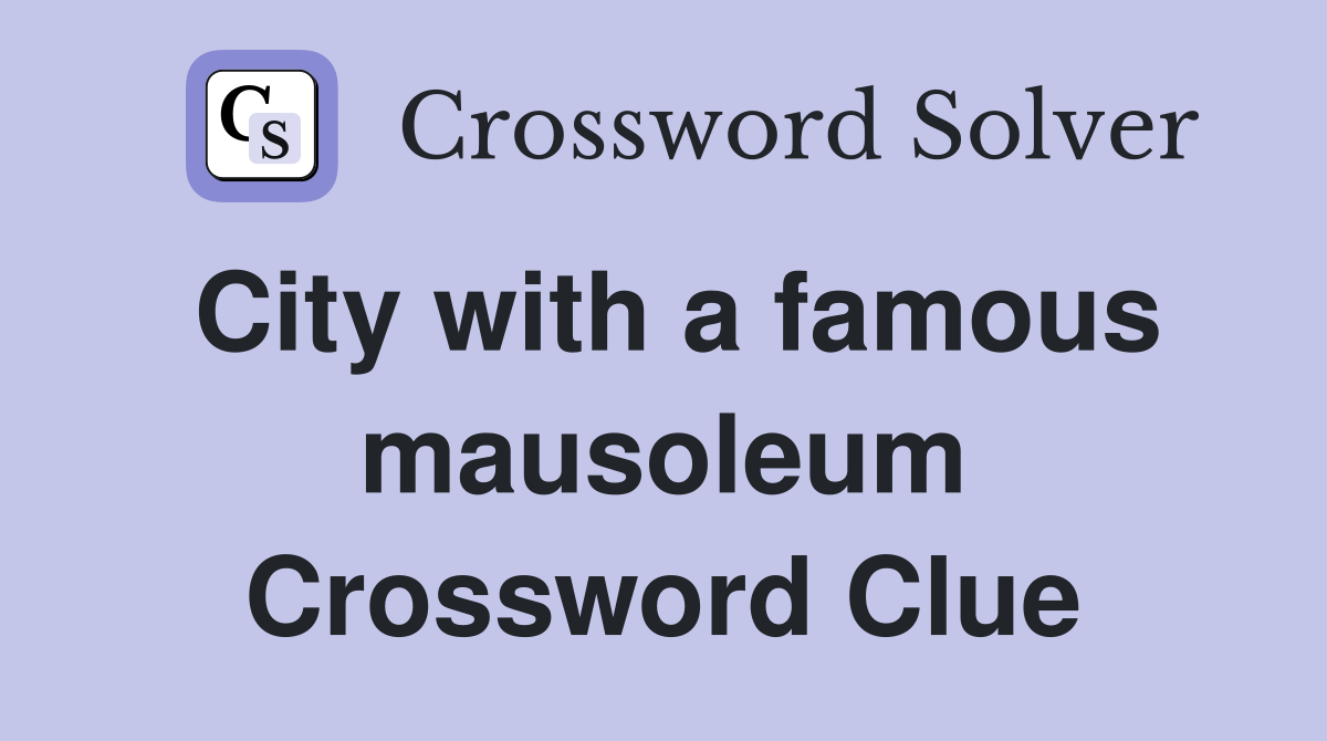City with a famous mausoleum Crossword Clue