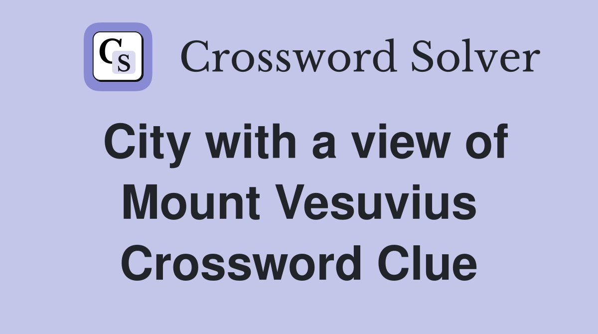 City with a view of Mount Vesuvius Crossword Clue
