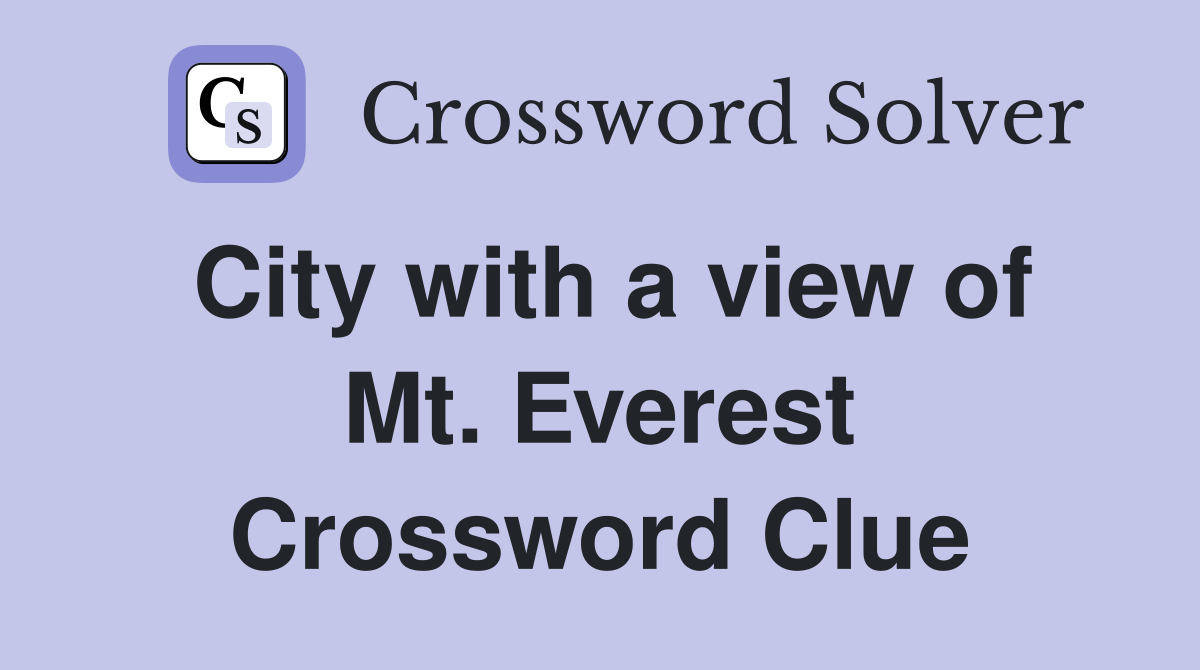 City with a view of Mt. Everest Crossword Clue