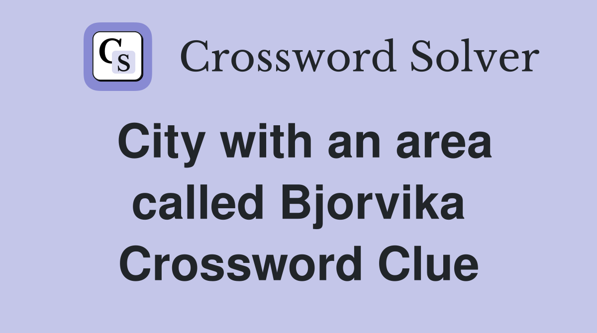 City with an area called Bjorvika Crossword Clue
