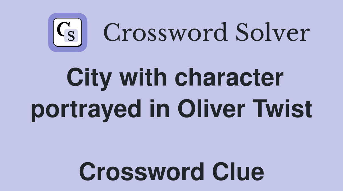 City with character portrayed in Oliver Twist  Crossword Clue