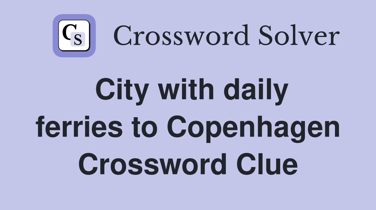 City with daily ferries to Copenhagen Crossword Clue
