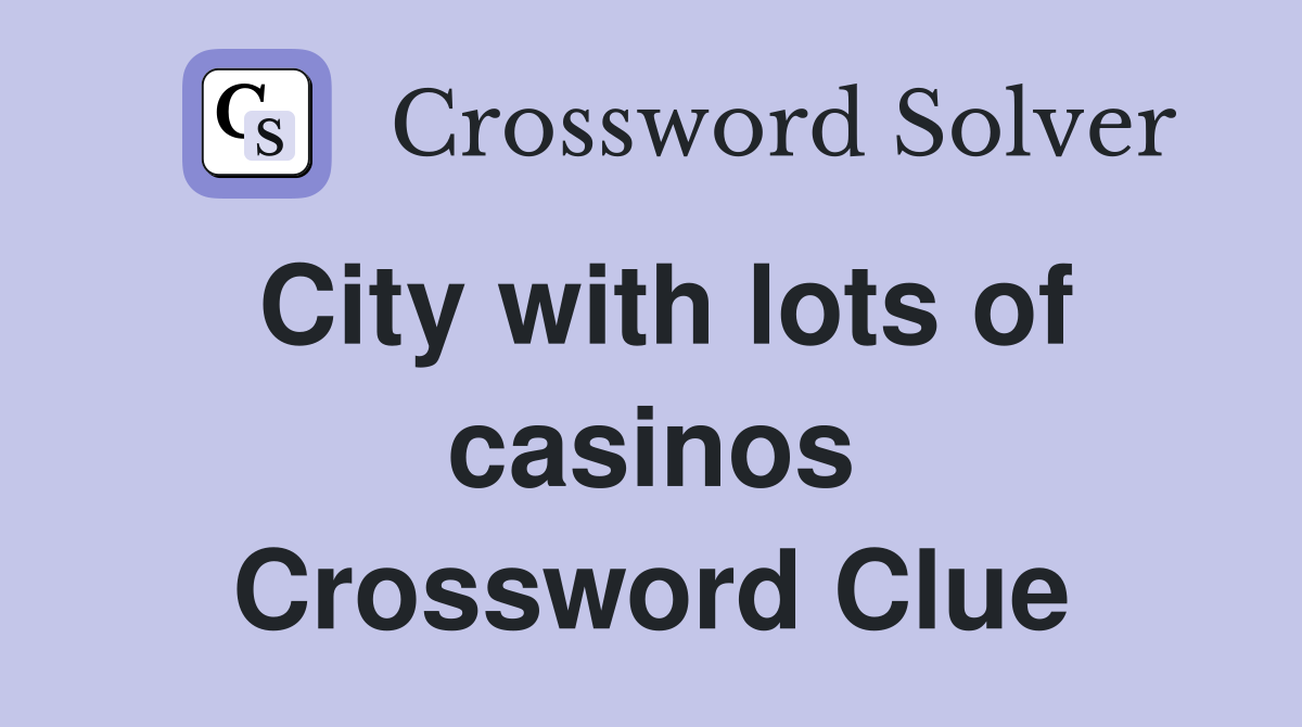 City with lots of casinos Crossword Clue