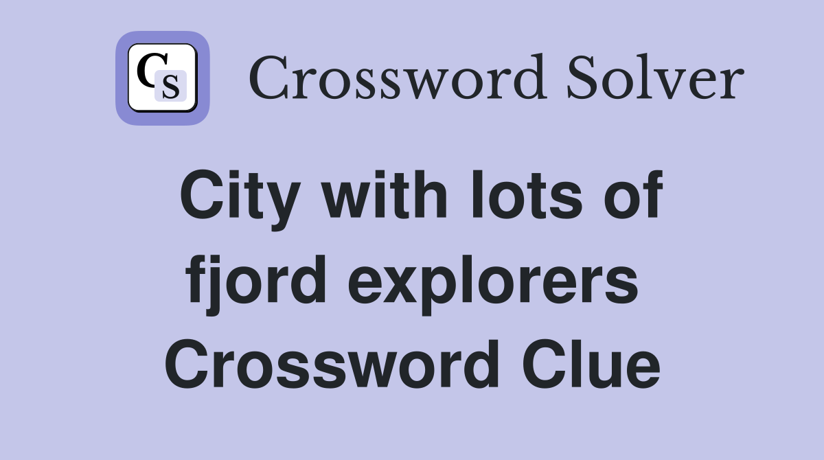 City with lots of fjord explorers Crossword Clue