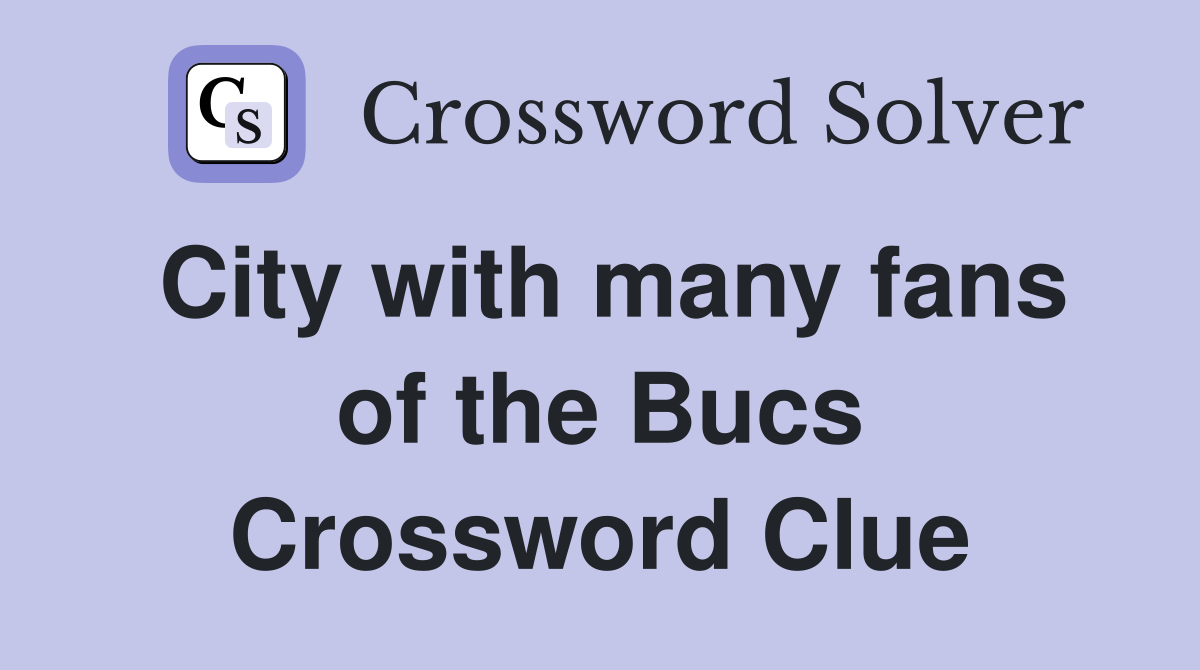 City with many fans of the Bucs Crossword Clue