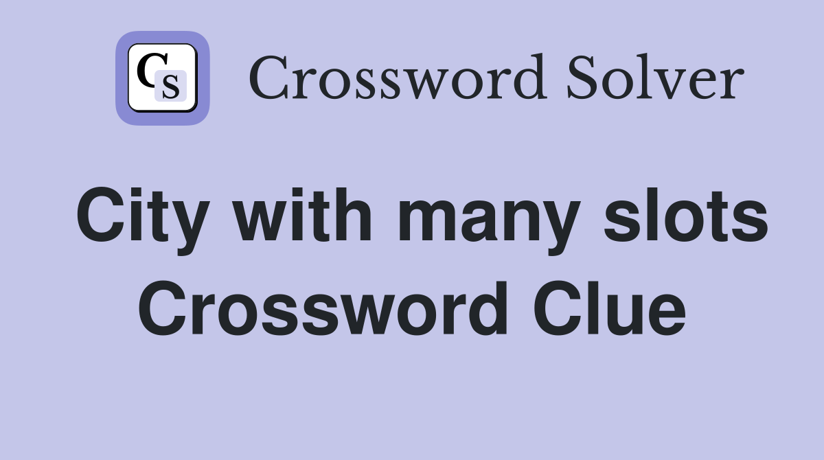 City with many slots Crossword Clue