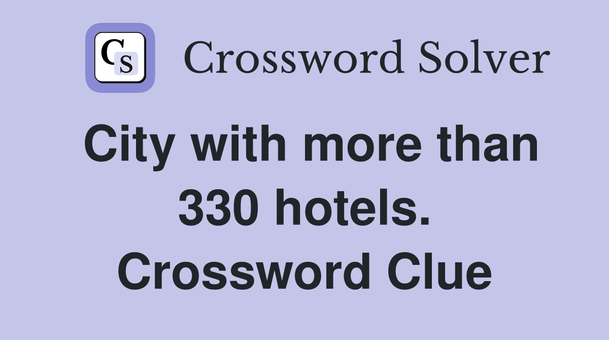 City with more than 330 hotels. Crossword Clue