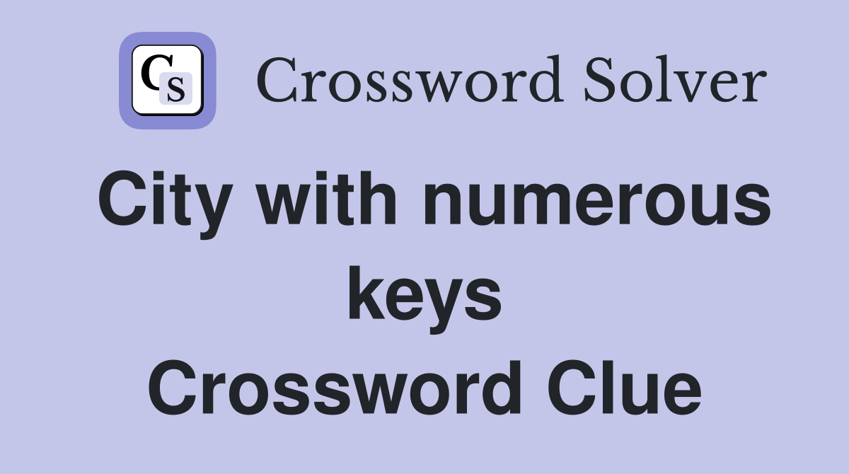 City with numerous keys Crossword Clue