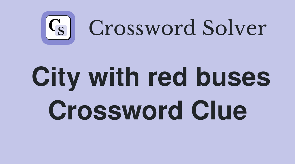 City with red buses Crossword Clue