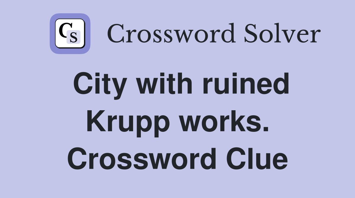 City with ruined Krupp works. Crossword Clue