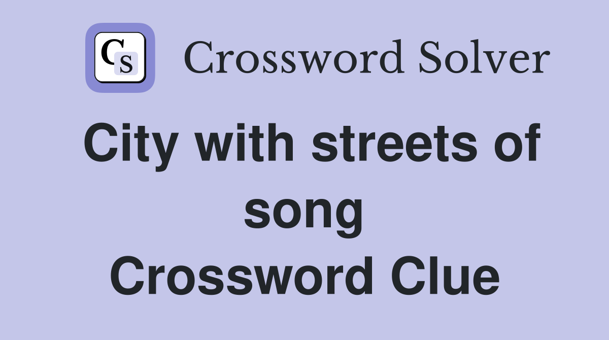 City with streets of song Crossword Clue
