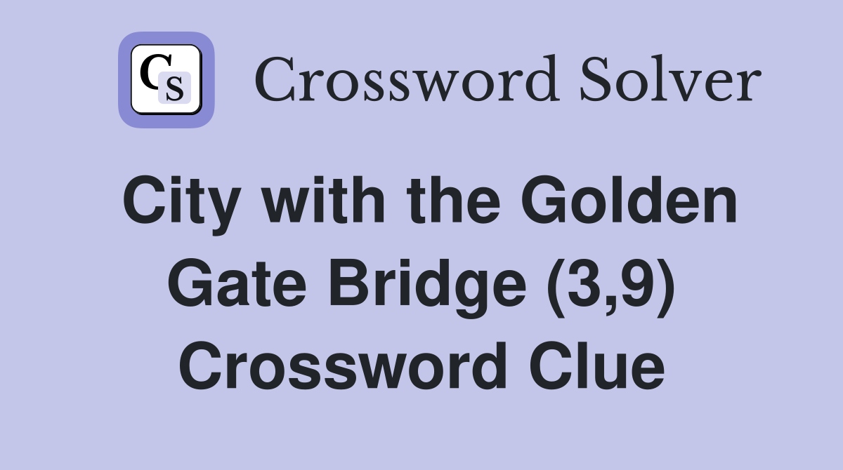 City with the Golden Gate Bridge (3,9) Crossword Clue