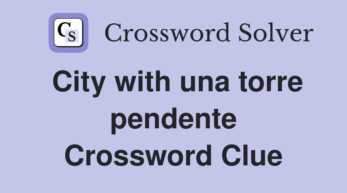 City with una torre pendente Crossword Clue