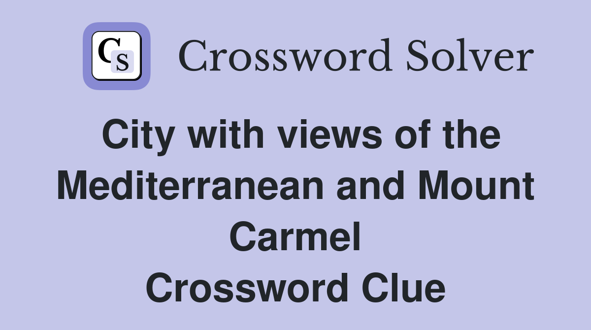City with views of the Mediterranean and Mount Carmel Crossword Clue