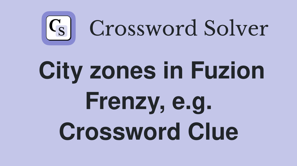City zones in Fuzion Frenzy, e.g. Crossword Clue
