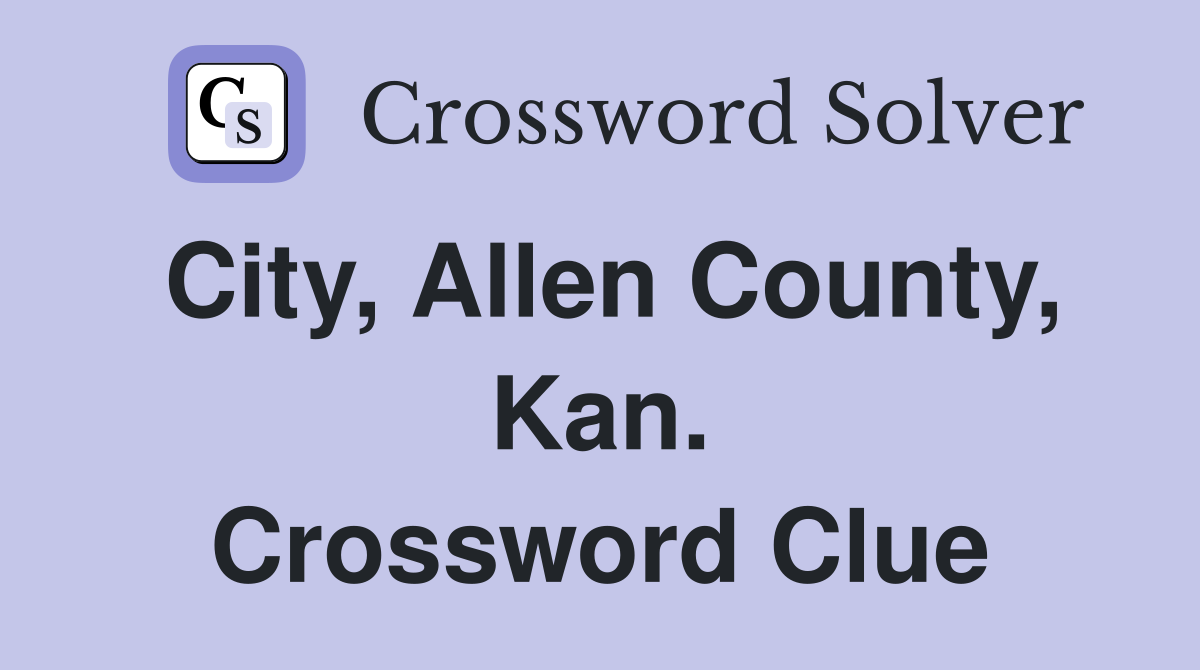 City, Allen County, Kan. Crossword Clue