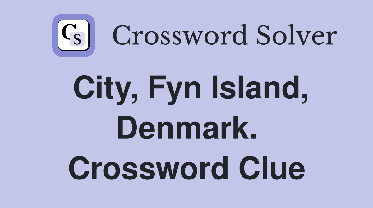 City, Fyn Island, Denmark. Crossword Clue
