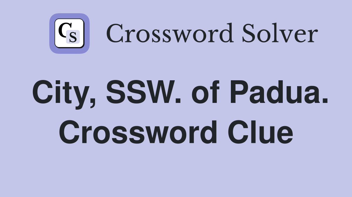 City, SSW. of Padua. Crossword Clue