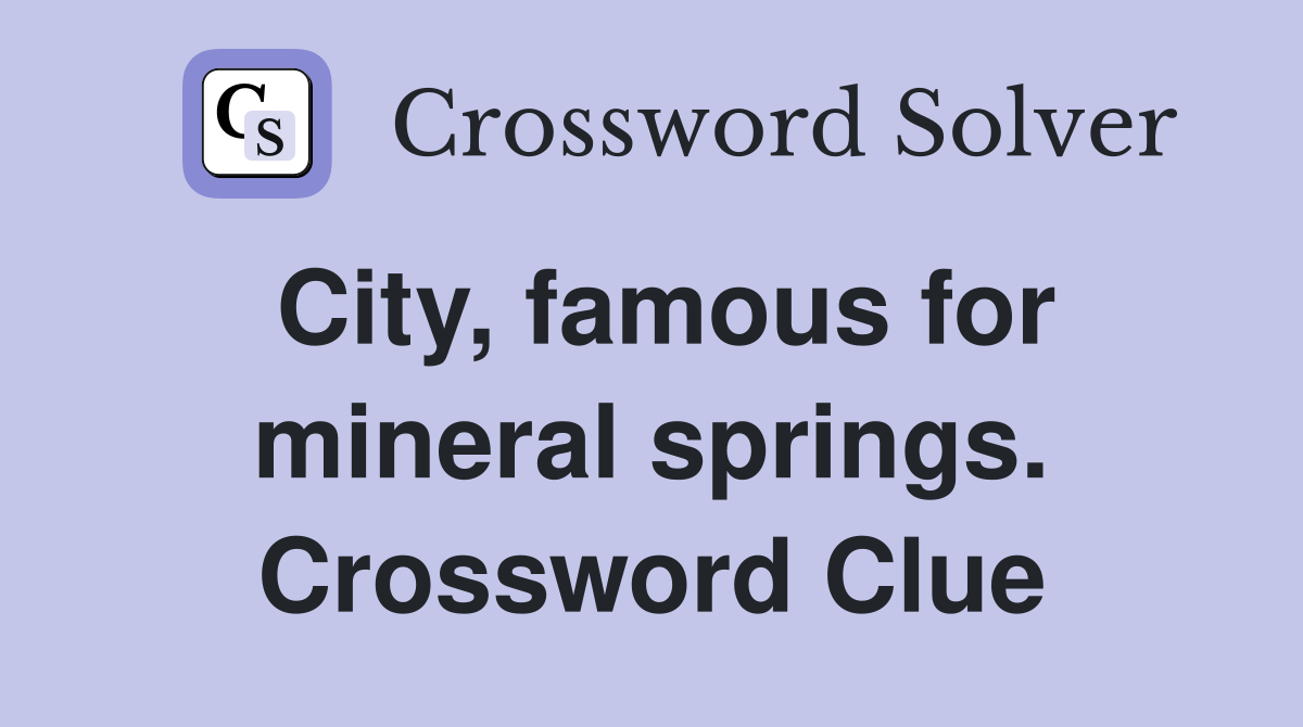 City, famous for mineral springs. Crossword Clue