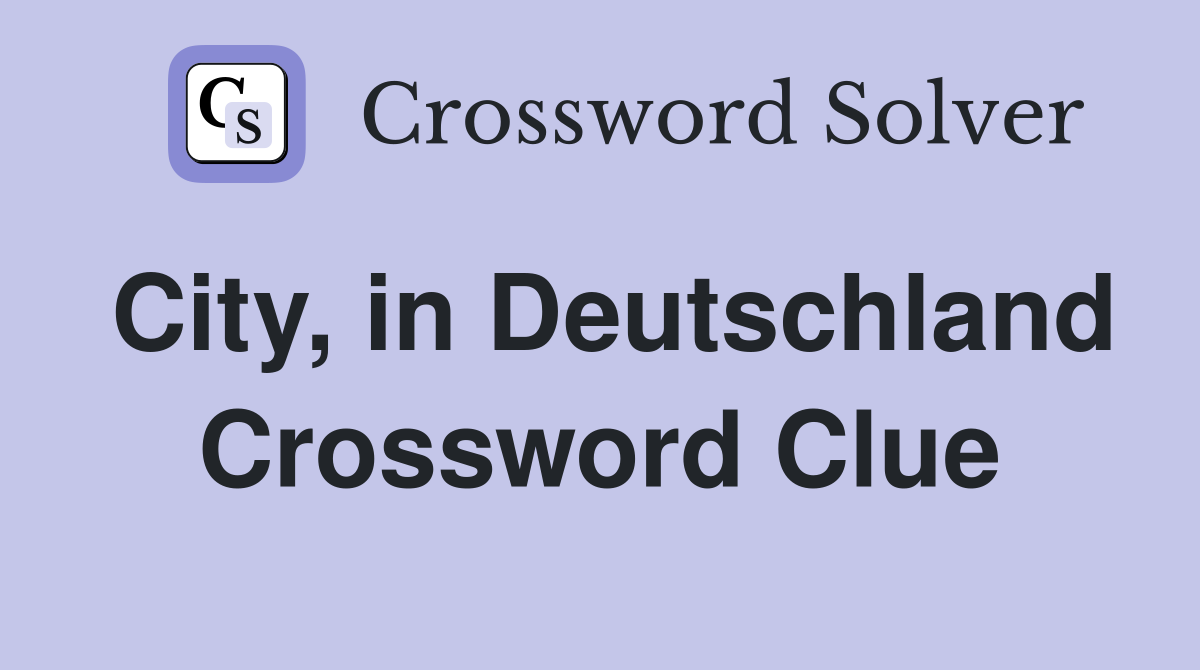 City, in Deutschland Crossword Clue
