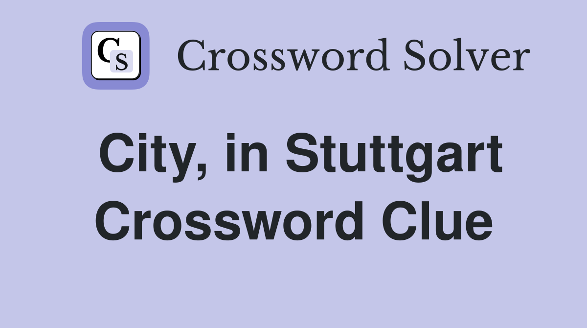 City, in Stuttgart Crossword Clue