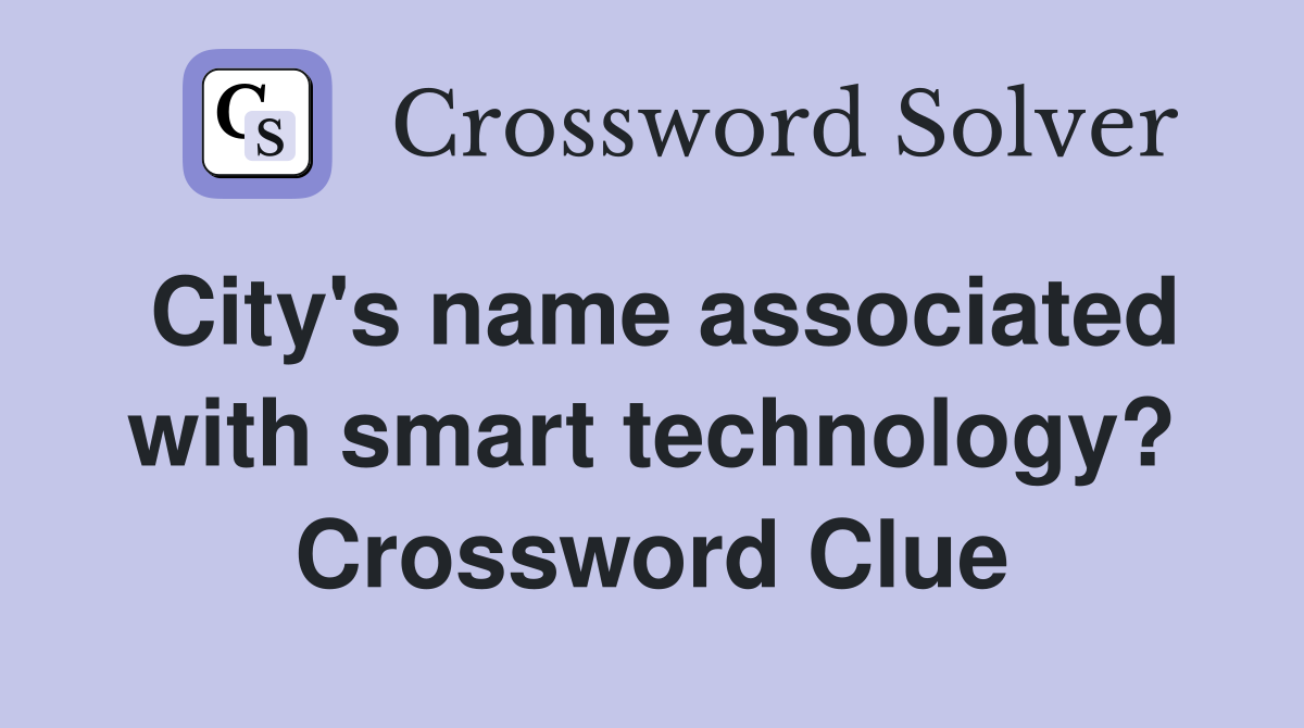 City's name associated with smart technology? Crossword Clue