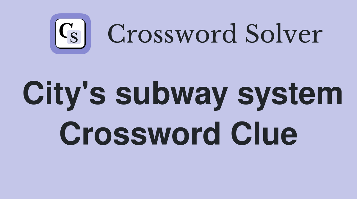City's subway system Crossword Clue