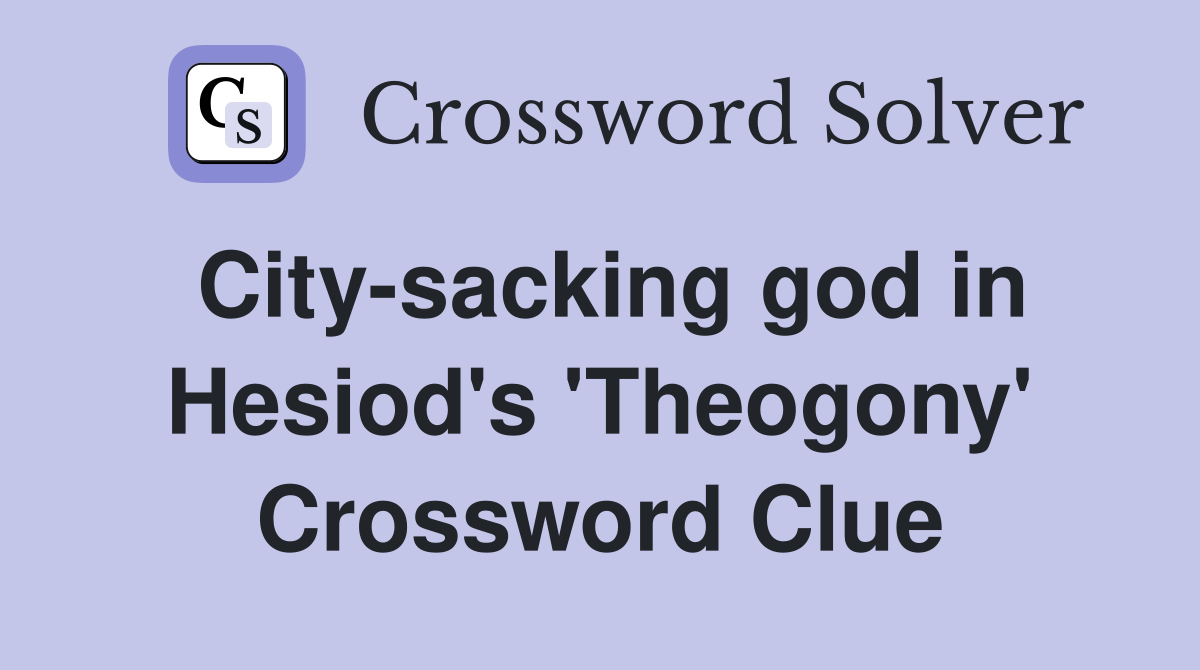 City-sacking god in Hesiod's 'Theogony' Crossword Clue