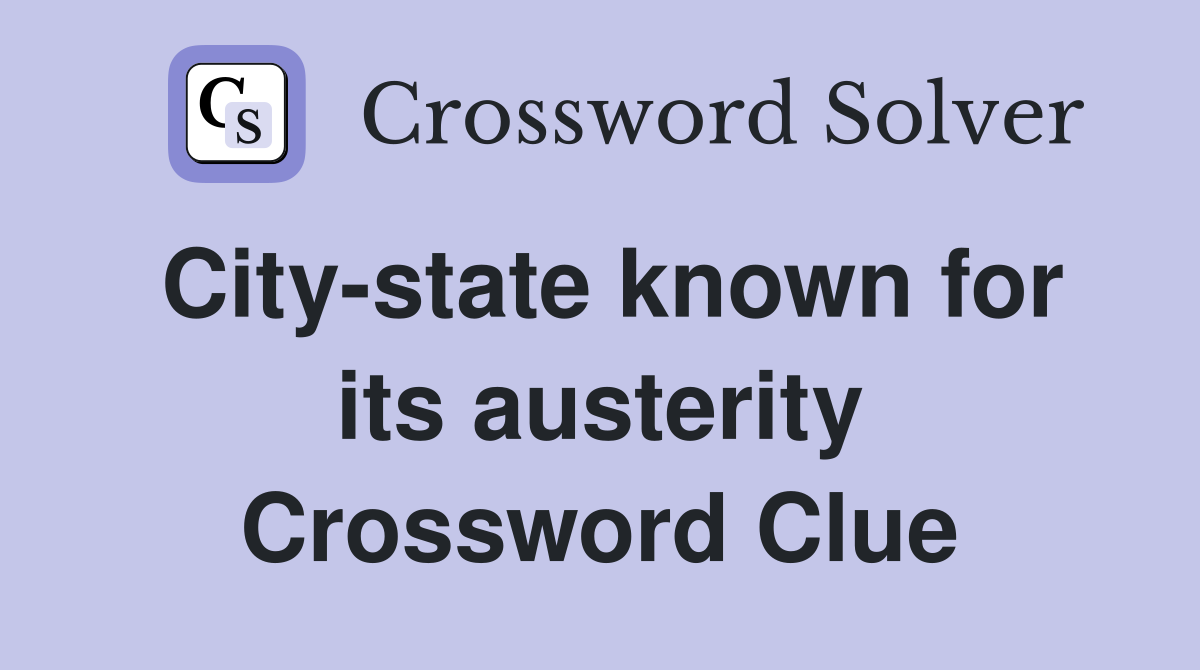 City-state known for its austerity Crossword Clue
