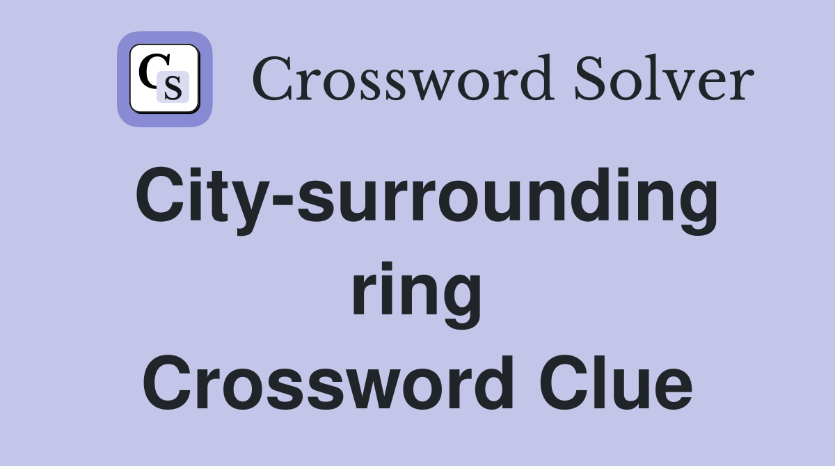 City-surrounding ring Crossword Clue