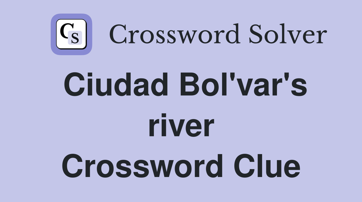 Ciudad Bol'var's river Crossword Clue