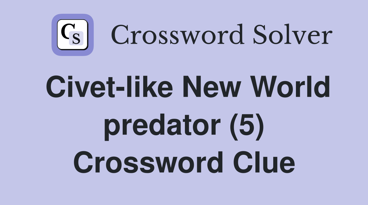 Civet-like New World predator (5) Crossword Clue