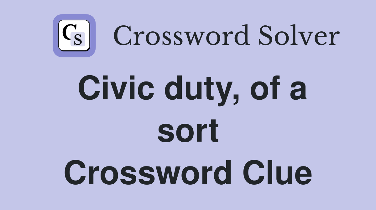 Civic duty, of a sort Crossword Clue