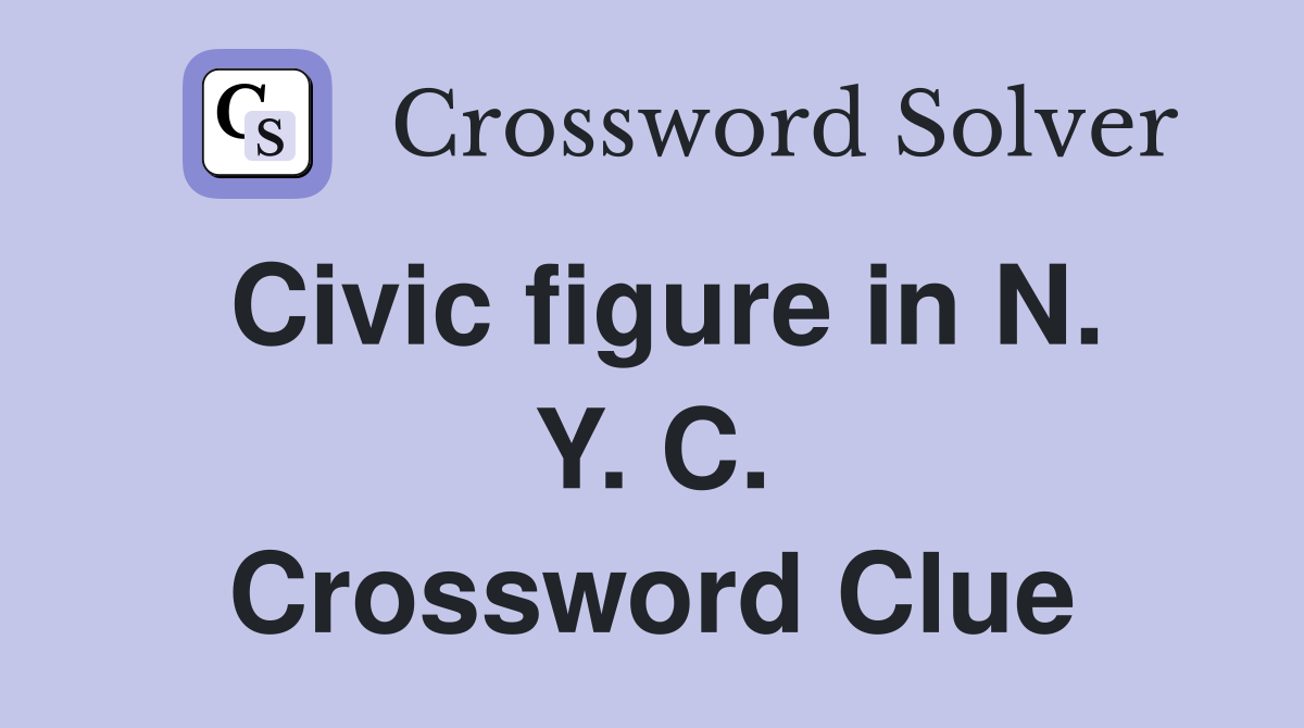 Civic figure in N. Y. C. Crossword Clue