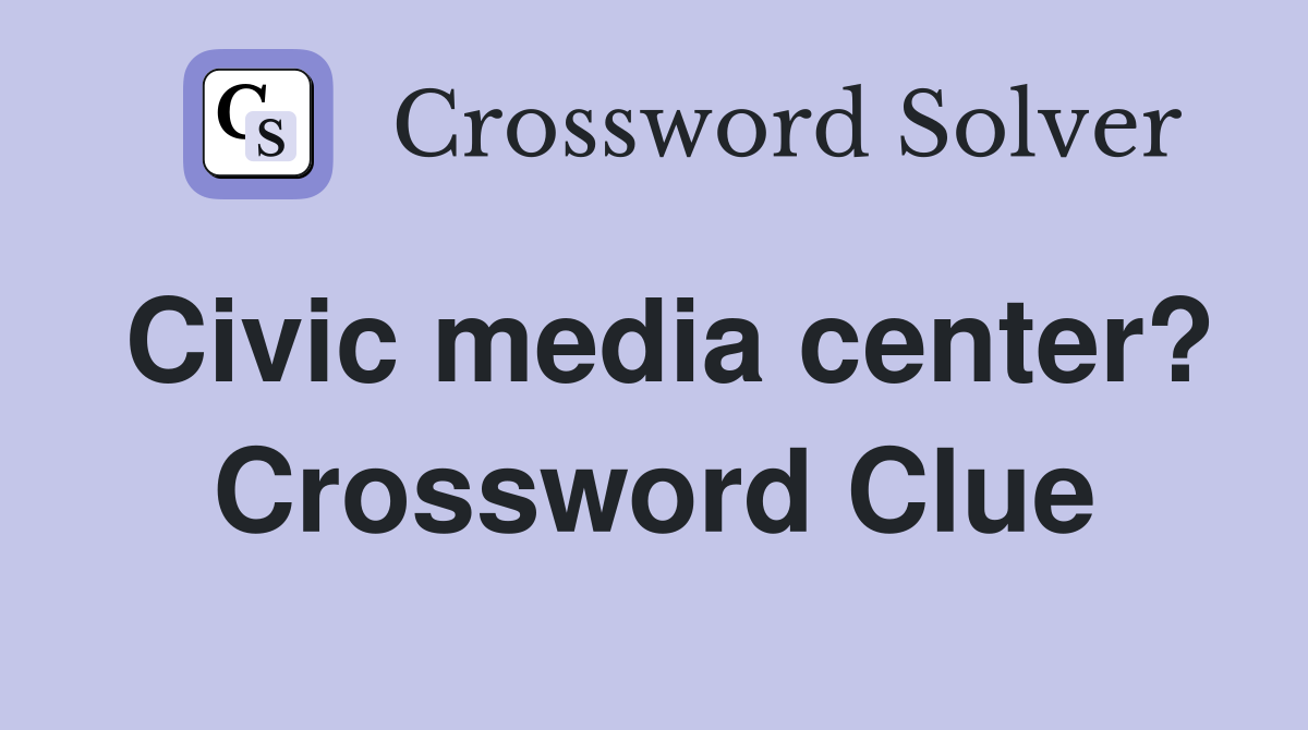 Civic media center? Crossword Clue