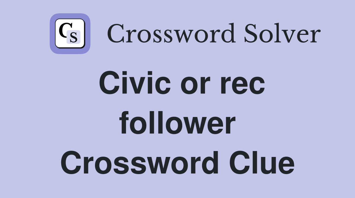 Civic or rec follower Crossword Clue