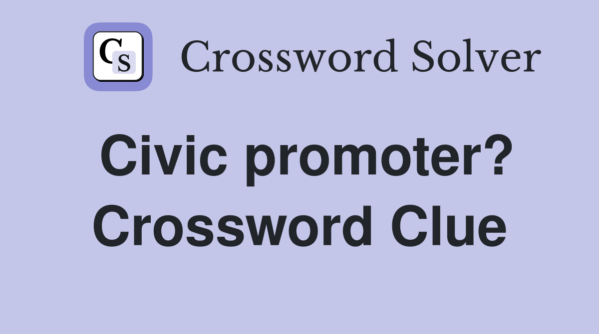 Civic promoter? Crossword Clue