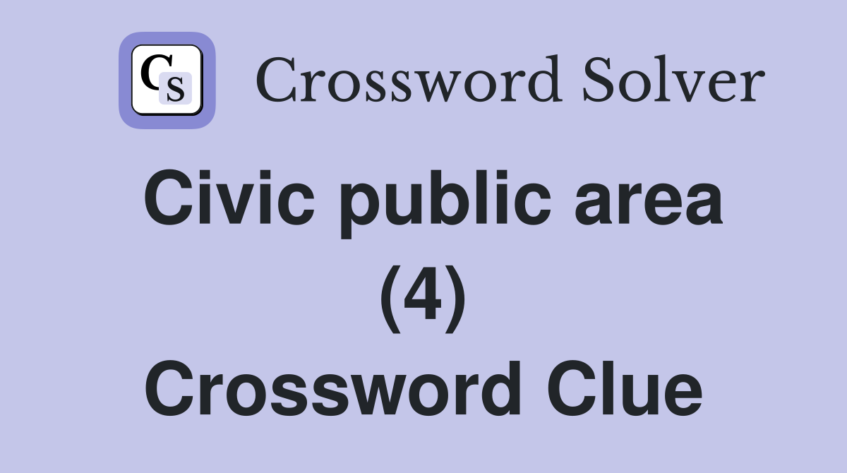 Civic public area (4) Crossword Clue