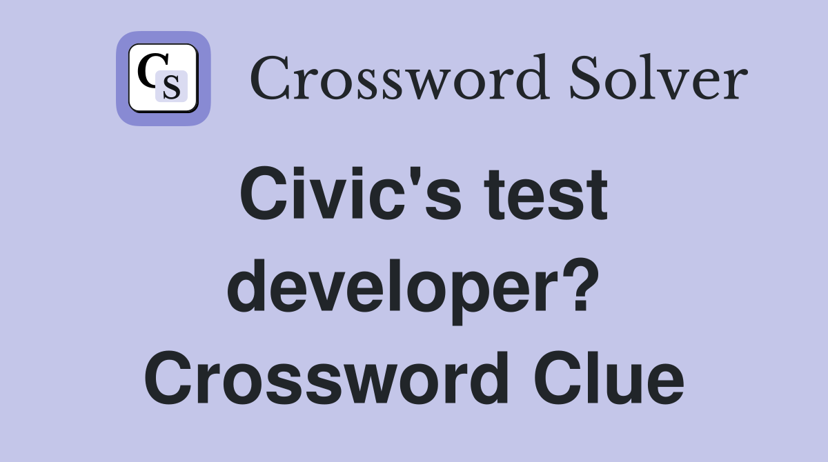 Civic's test developer? Crossword Clue