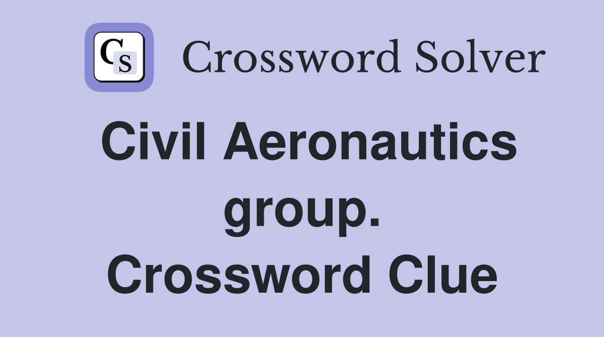 Civil Aeronautics group. Crossword Clue
