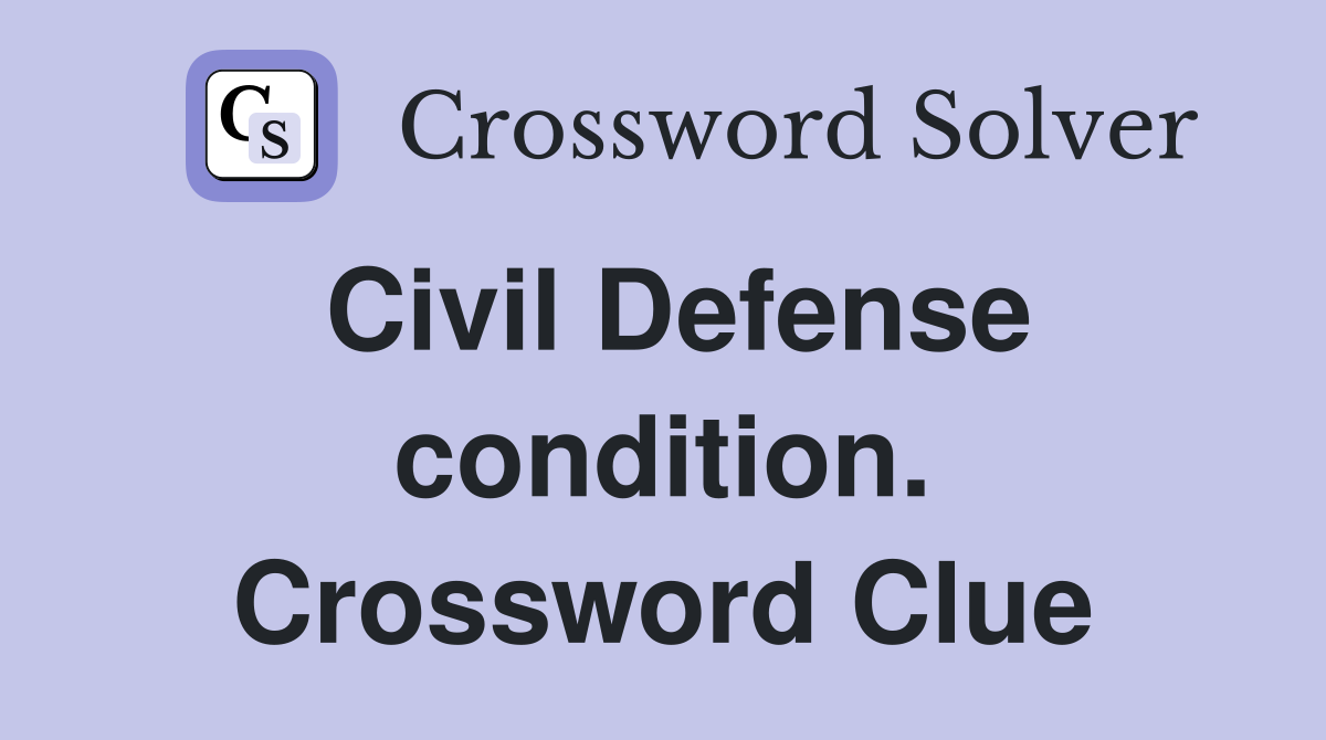 Civil Defense condition. Crossword Clue