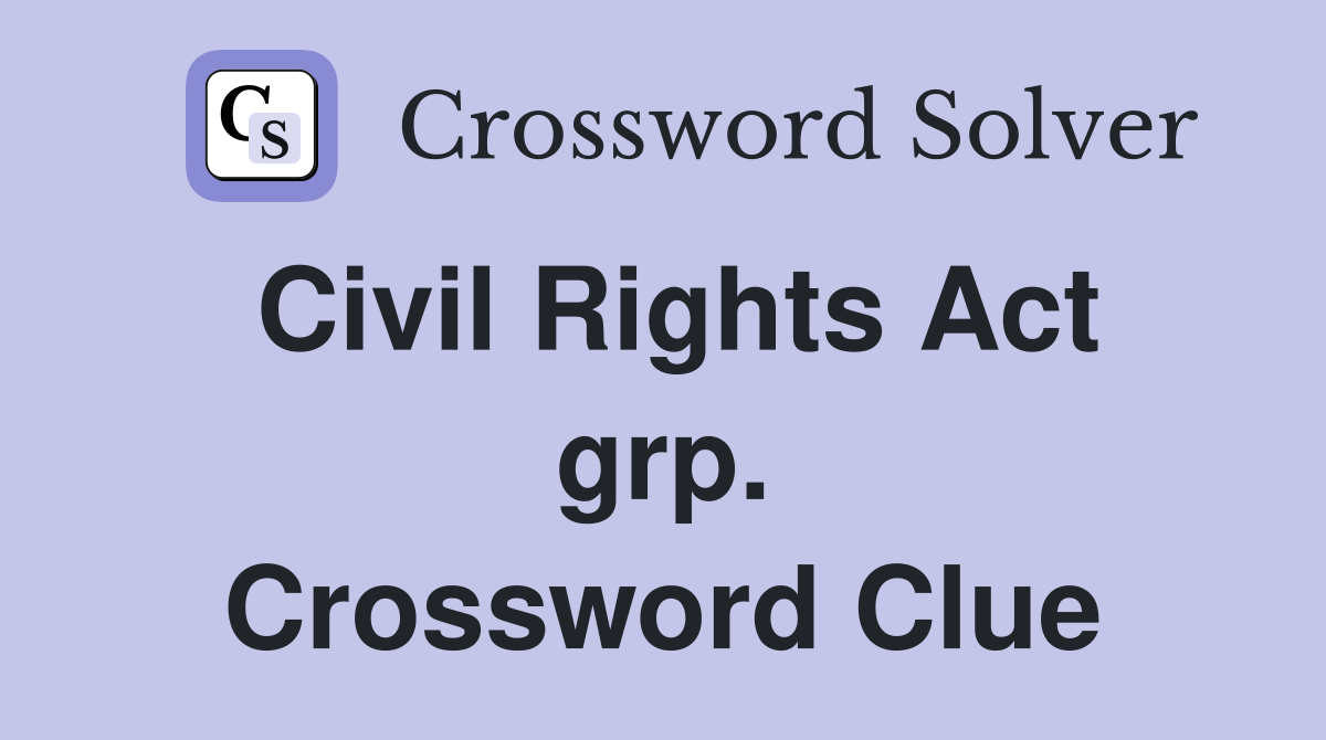 Civil Rights Act grp. Crossword Clue