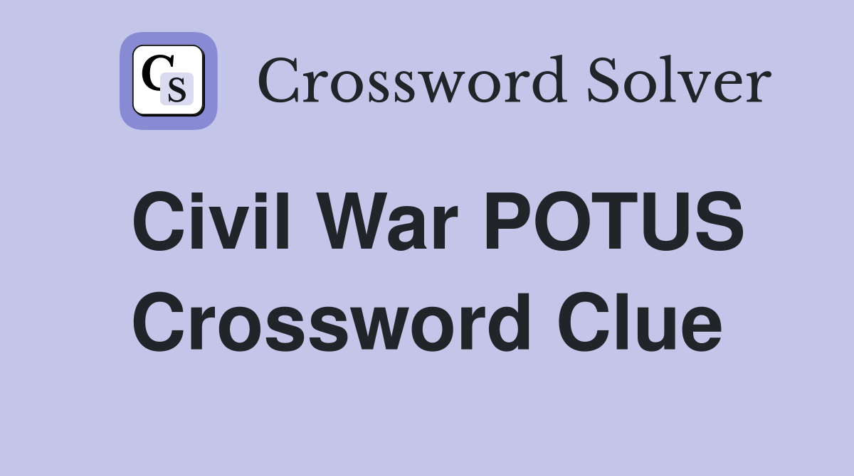 Civil War POTUS Crossword Clue