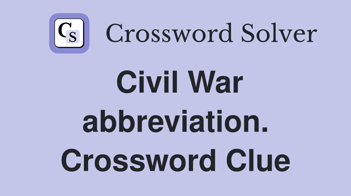Civil War abbreviation. Crossword Clue