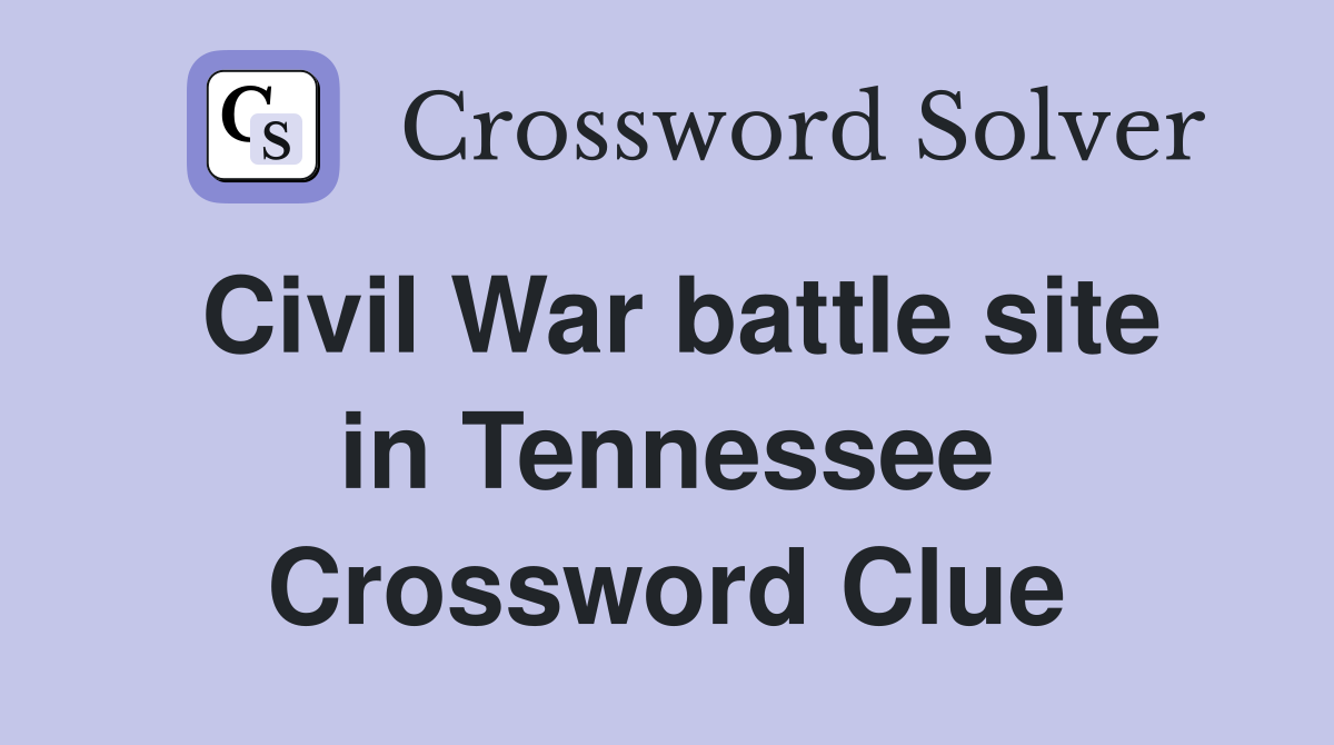 Civil War battle site in Tennessee Crossword Clue