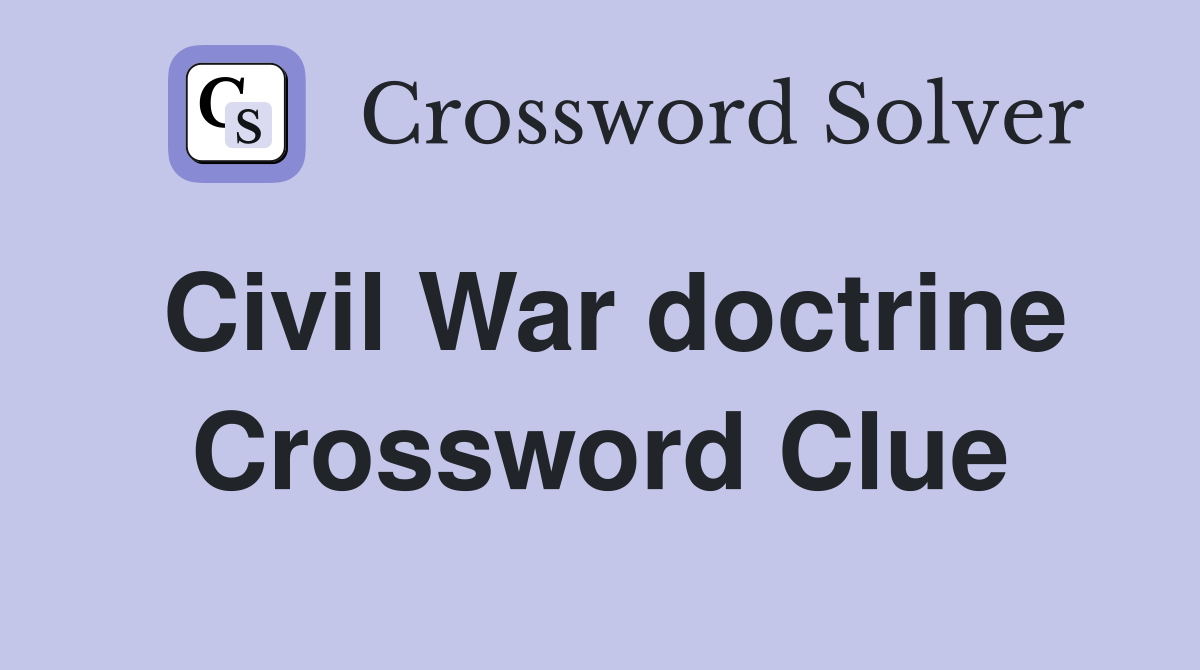 Civil War doctrine Crossword Clue