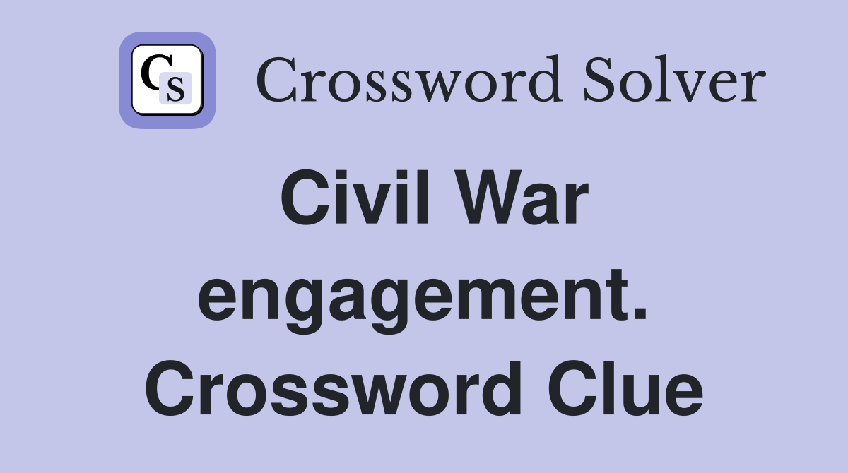 Civil War engagement. Crossword Clue