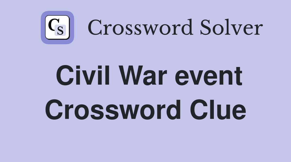 Civil War event Crossword Clue
